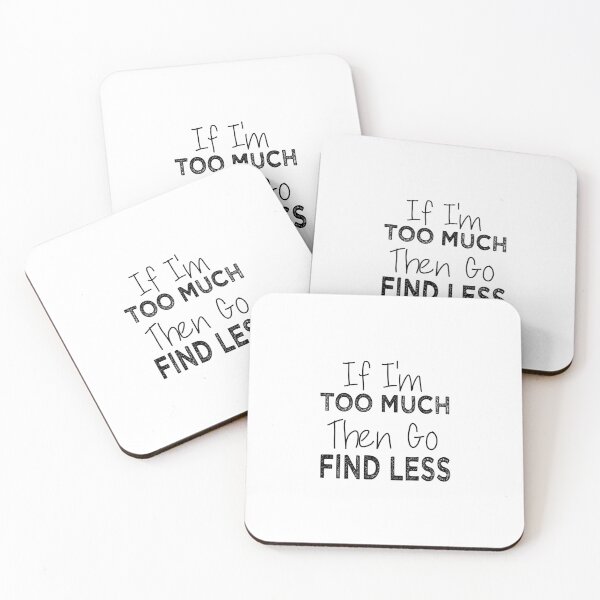 Item preview, humor If I'm Too Much Then Go Find Less, Funny For Her, Sarcastic Novelty,  Sassy funny sarcastic offended Rude saying designed and sold by joygift369.