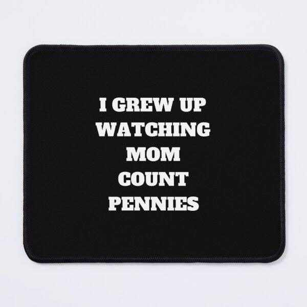 Item preview, I grew up watching mom count pennies designed and sold by Kuitoo.
