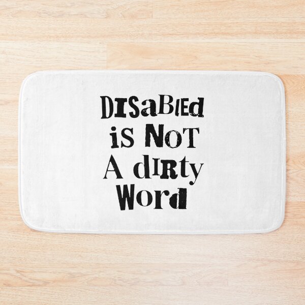 Item preview, Disabled is not a dirty word designed and sold by Cabled Creature.