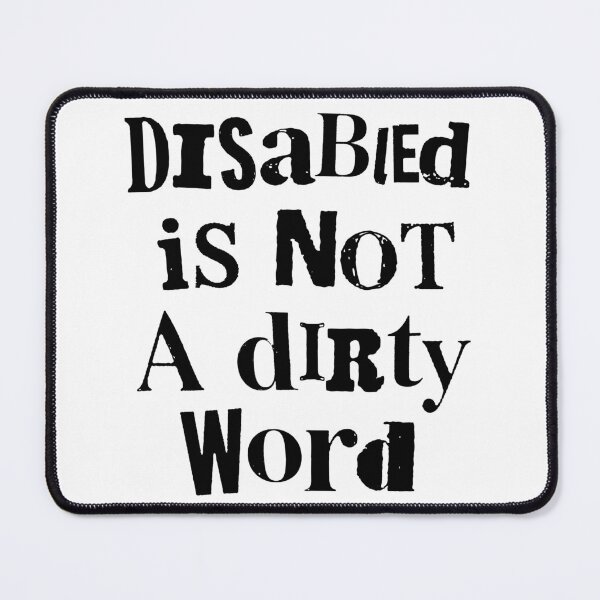 Item preview, Disabled is not a dirty word designed and sold by Cabled Creature.