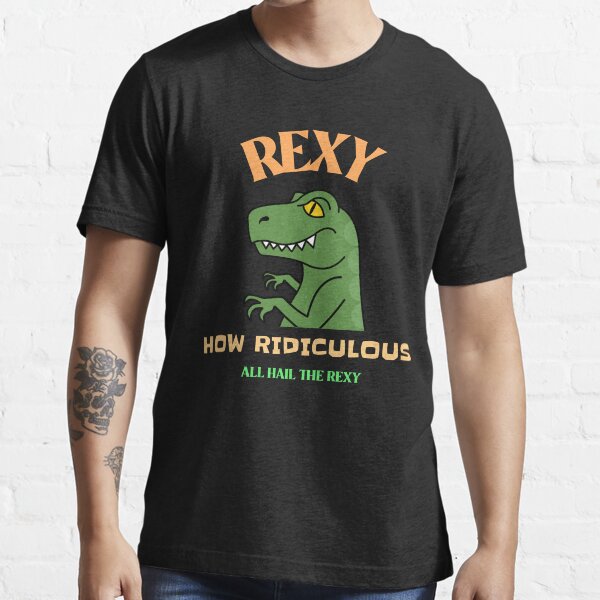 How Ridiculous rexy trex art Essential T-Shirt