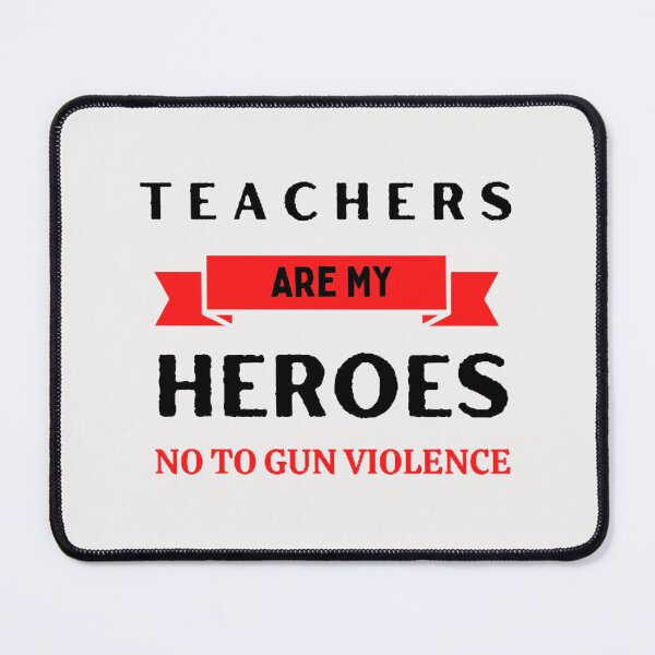 Item preview, Teachers Are My Heroes No To Gun Violence The Best Teacher Black and Red Design designed and sold by BestTeacher.