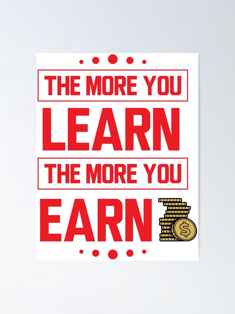 The More You Learn The More You Earn Red In White Poster For Sale