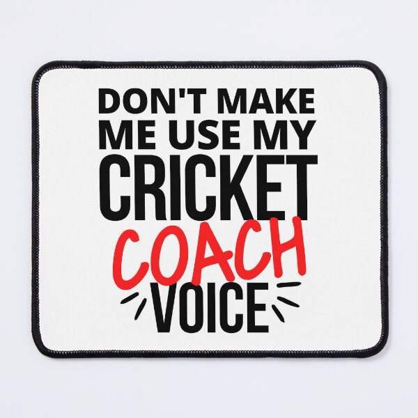 Item preview, Don't make me use my cricket coach voice designed and sold by TheGreenGoat.