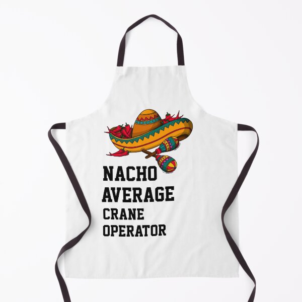 Item preview, Nacho Average Crane Operator designed and sold by Yay Design.