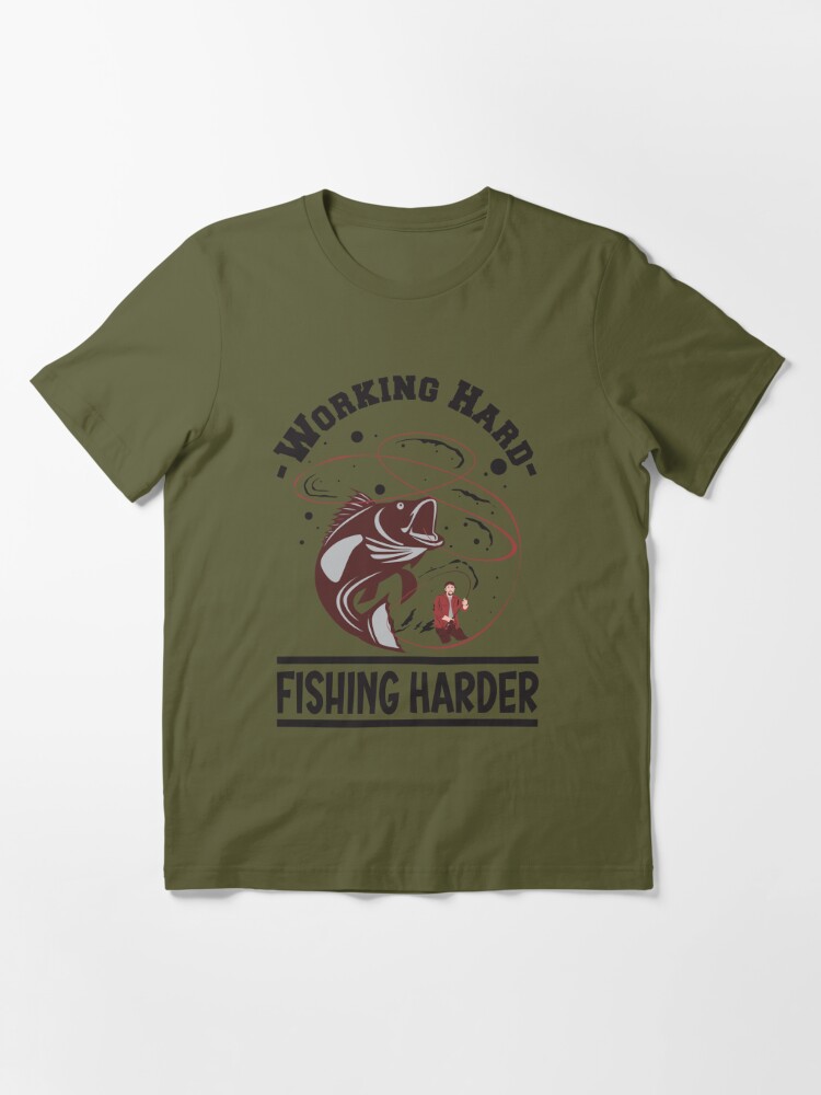 Funny Fisherman Working Hard Fishing Harder Angler Essential T