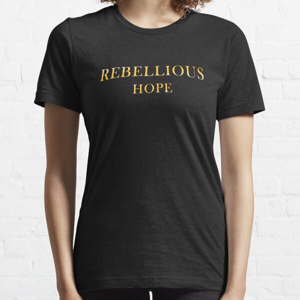 Rebellious Hope Essential T-Shirt