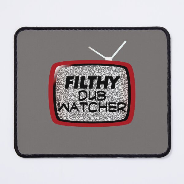 Item preview, Filthy Dub Watcher! (on Dark Grey) designed and sold by epinkb.