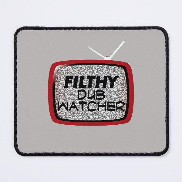 Item preview, Filthy Dub Watcher! (on Light Grey) designed and sold by epinkb.