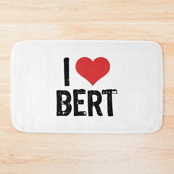 Item preview, I Love Bert designed and sold by The "I Love Everything" Shop.