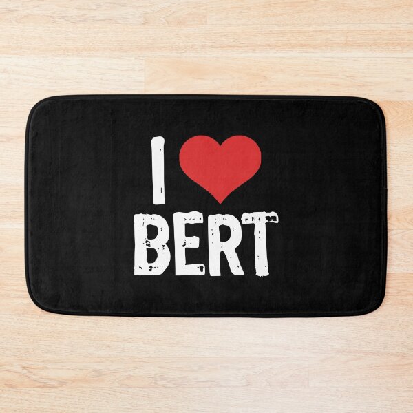Item preview, I Love Bert designed and sold by The "I Love Everything" Shop.