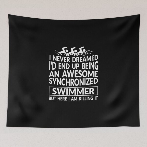 Item preview, I Never Dreamed I 'd End Up Being An Awesome Synchronized Swimmer But Here I Am Killing designed and sold by amberk1cira.