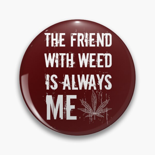 Item preview, The friend with weed is always me  funny 420 Stoner White designed and sold by YomeHayin.