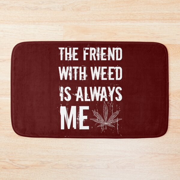 Item preview, The friend with weed is always me  funny 420 Stoner White designed and sold by YomeHayin.