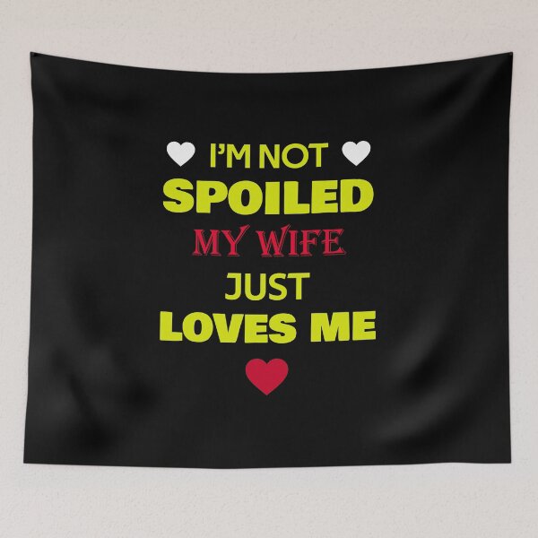 Item preview, I'm Not Spoiled My Wife Just Loves Me  designed and sold by rachidhaz.