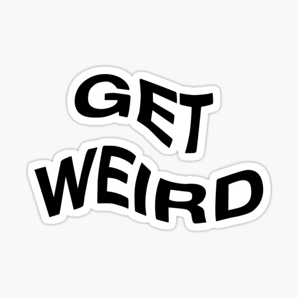 Get Weird