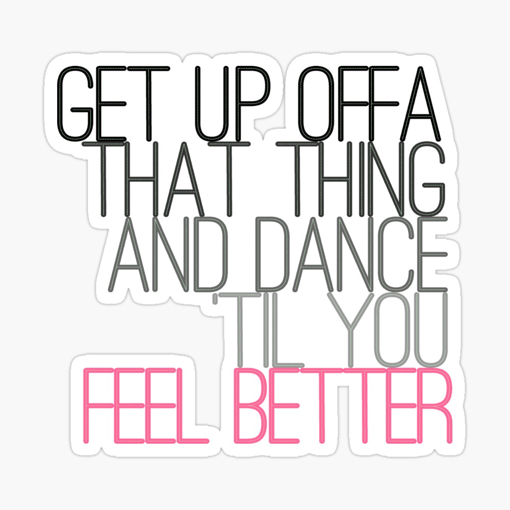 Get Up Offa That Thing Art Board Print By Starkle Redbubble