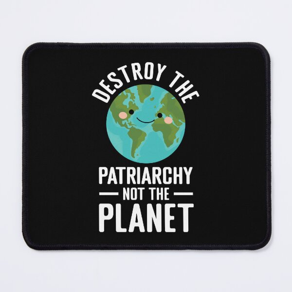 Item preview, Destroy the Patriarchy not the Planet designed and sold by Koi-Art.