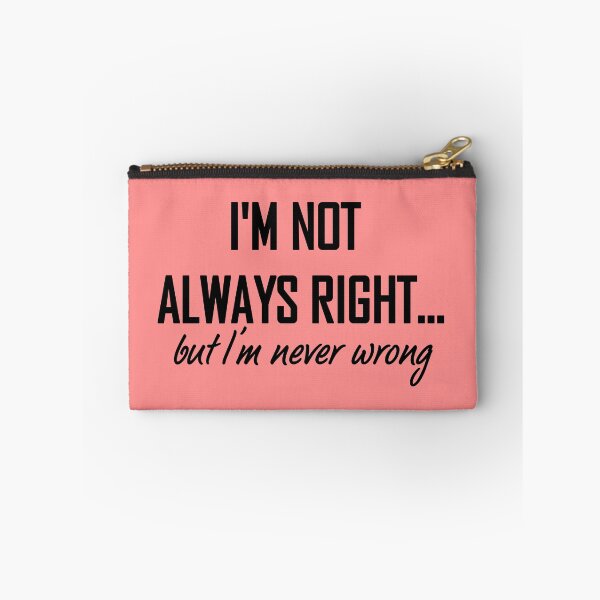 Item preview, I'm Not Always Right But Im Never Wrong coral pink designed and sold by MemeLassies.