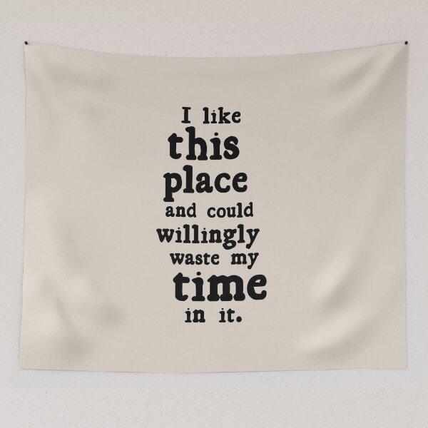 Item preview, I like this place and could willingly waste my time in it. William Shakespeare Quote As You Like It designed and sold by violet-hope.