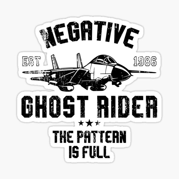"Negative Ghost Rider the Pattern is Full, Top Gun Movie Quote" Sticker