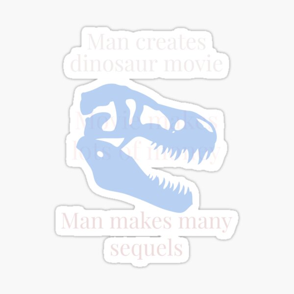 Man Inherits Dinosaur Movie Franchise $$$ Sticker