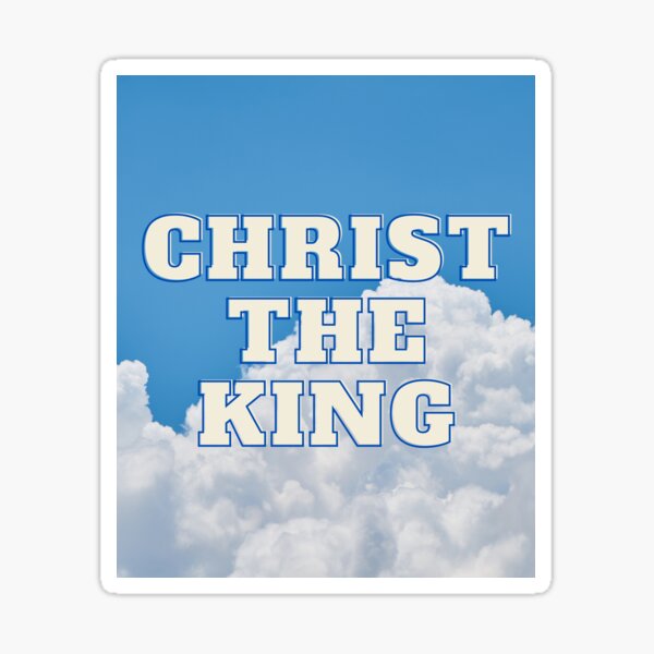 Christ The King Sticker For Sale By Kamomokotedi Redbubble