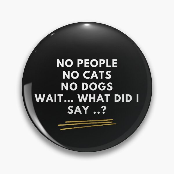 Item preview, No People No Cats No Dogs funny quotes designed and sold by Serhotep.