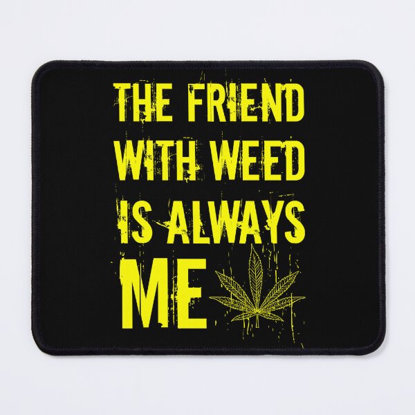 Item preview, The friend with weed is always me  funny 420 Stoner Yellow designed and sold by YomeHayin.