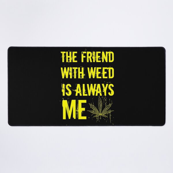 Item preview, The friend with weed is always me  funny 420 Stoner Yellow designed and sold by YomeHayin.