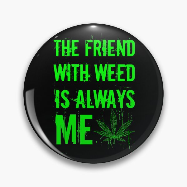 Item preview, The friend with weed is always me  funny 420 Stoner Green designed and sold by YomeHayin.