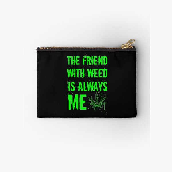 Item preview, The friend with weed is always me  funny 420 Stoner Green designed and sold by YomeHayin.