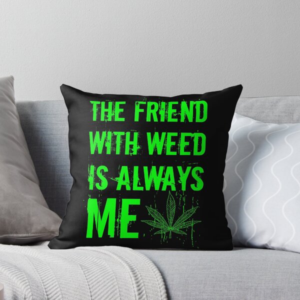 Item preview, The friend with weed is always me  funny 420 Stoner Green designed and sold by YomeHayin.