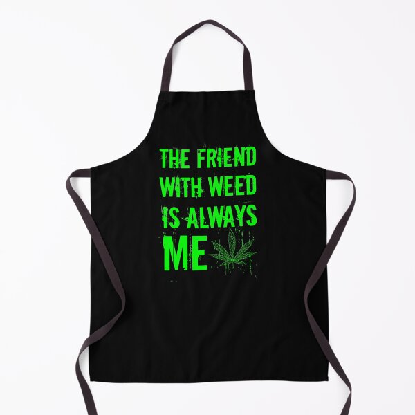 Item preview, The friend with weed is always me funny 420 Stoner Green designed and sold by YomeHayin.
