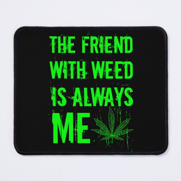 Item preview, The friend with weed is always me funny 420 Stoner Green designed and sold by YomeHayin.