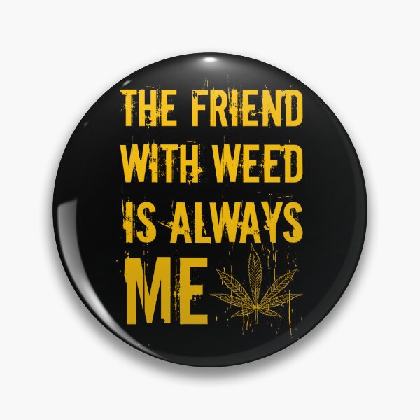Item preview, The friend with weed is always me  funny 420 Stoner Orange designed and sold by YomeHayin.