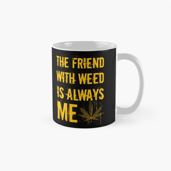 Artikelvorschau, The friend with weed is always me funny 420 Stoner Orange entworfen und verkauft von YomeHayin.