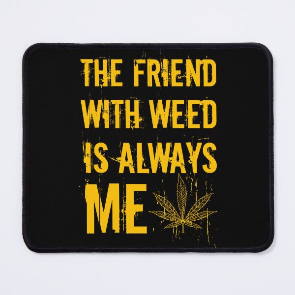 Item preview, The friend with weed is always me  funny 420 Stoner Orange designed and sold by YomeHayin.