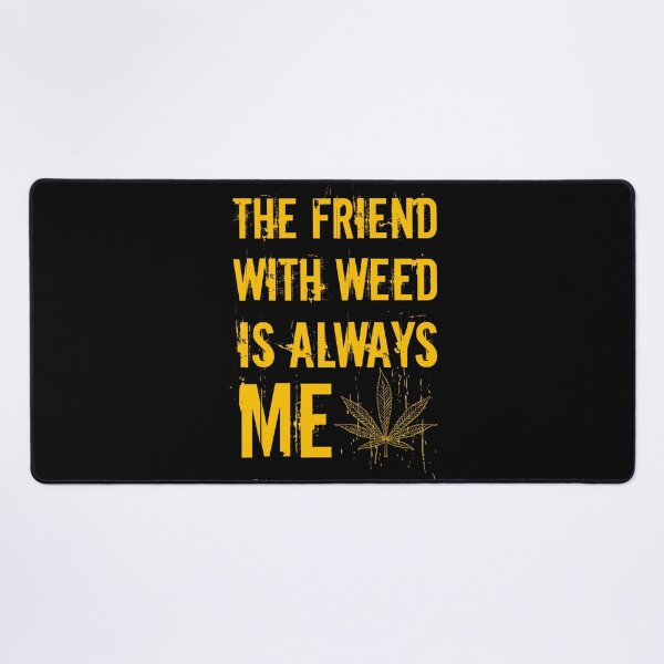 Item preview, The friend with weed is always me funny 420 Stoner Orange designed and sold by YomeHayin.