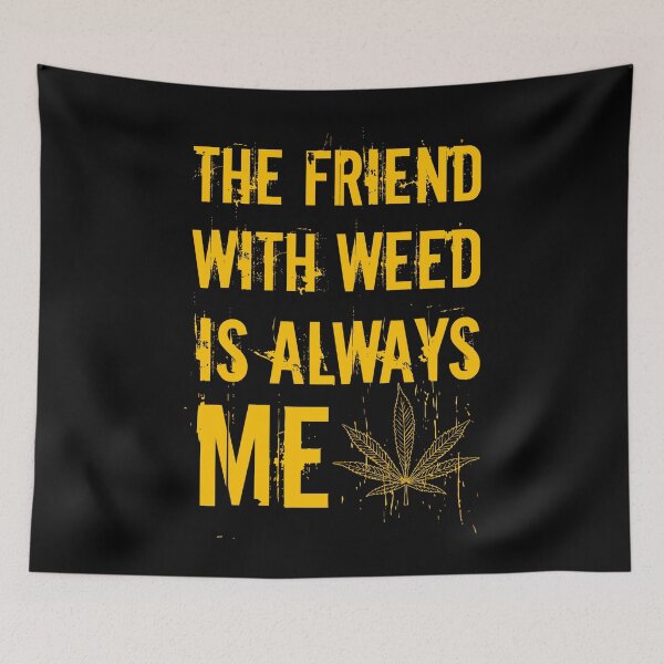 Item preview, The friend with weed is always me  funny 420 Stoner Orange designed and sold by YomeHayin.