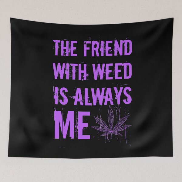 Item preview, The friend with weed is always me  funny 420 Stoner Purple  designed and sold by YomeHayin.