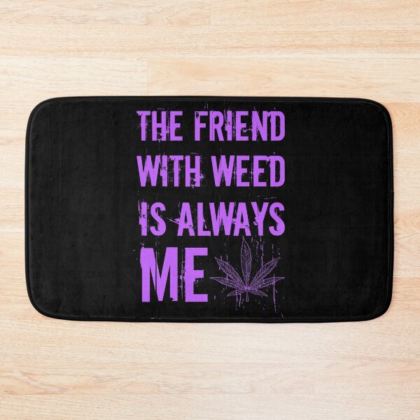 Item preview, The friend with weed is always me  funny 420 Stoner Purple  designed and sold by YomeHayin.