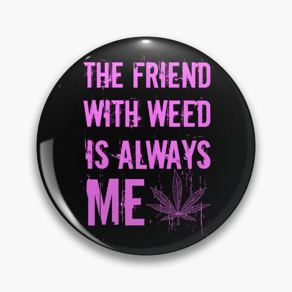 Item preview, The friend with weed is always me  funny 420 Stoner Pink designed and sold by YomeHayin.