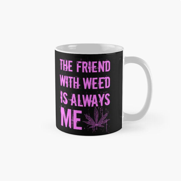 Artikelvorschau, The friend with weed is always me funny 420 Stoner Pink entworfen und verkauft von YomeHayin.