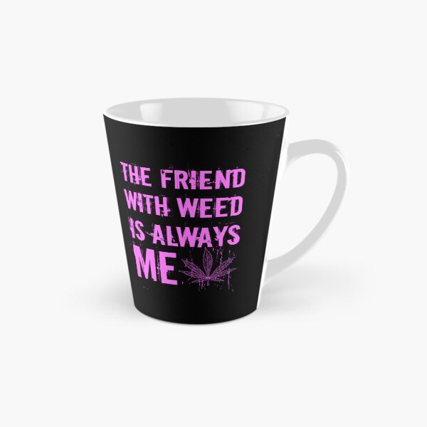Item preview, The friend with weed is always me  funny 420 Stoner Pink designed and sold by YomeHayin.
