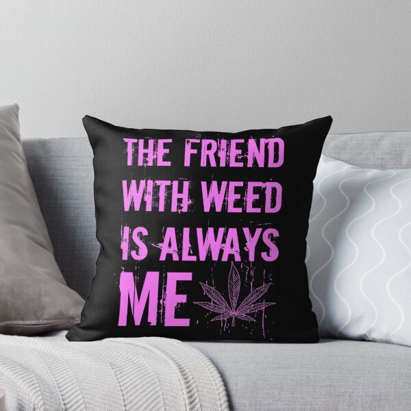 Item preview, The friend with weed is always me  funny 420 Stoner Pink designed and sold by YomeHayin.