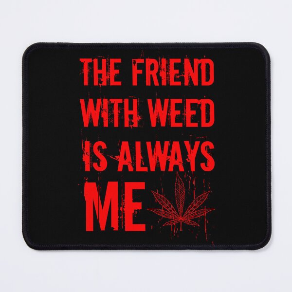 Item preview, The friend with weed is always me funny 420 Stoner Red designed and sold by YomeHayin.
