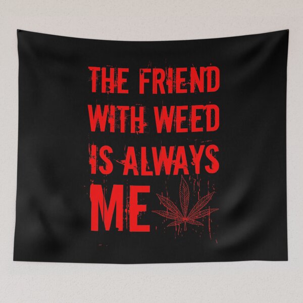 Item preview, The friend with weed is always me  funny 420 Stoner Red designed and sold by YomeHayin.