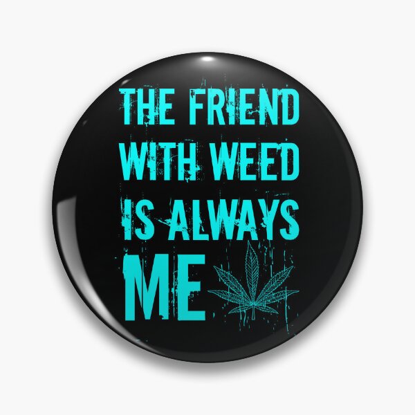 Item preview, The friend with weed is always me  funny 420 Stoner Blue designed and sold by YomeHayin.