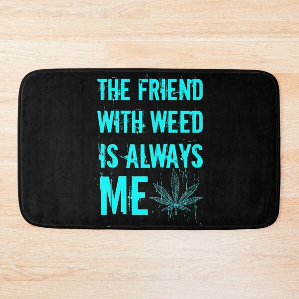 Item preview, The friend with weed is always me  funny 420 Stoner Blue designed and sold by YomeHayin.